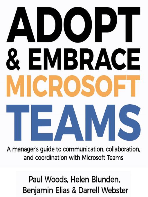 Title details for Adopt & Embrace Microsoft Teams by Paul Woods - Available
